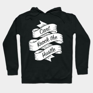 Can’t Knock the Hustle Hoodie